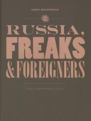 Russia, Freaks and Foreigners - James MacDonald