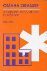 Omaha Orange : A Popular History of EMS in America - Carl J. Post