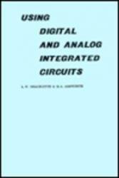Using Digital and Analog Integrated Circuits - L. W. Shacklette and H. Ashworth