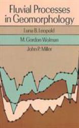 Fluvial Processes in Geomorphology - Luna B. Leopold, M. Gordon Wolman and John P. Miller