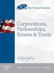 West Federal Taxation 2005 : Corporations, Partnerships, Estates and Trusts - Hoffman, Raabe, Smith and Maloney
