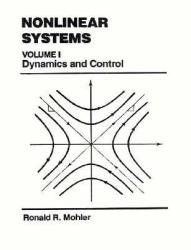 Nonlinear System : Dynamics and Control, Volume 1 - Mohler