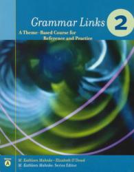 Grammar Links 2 : A Theme - Based Course for Reference and Practice - M. Kathleen  Ed. Mahnke