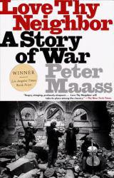 Love Thy Neighbor: A Story Of War - Peter Maass