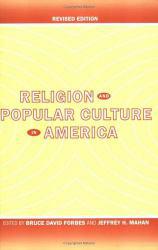 Religion and Popular Culture in America - Bruce David Forbes