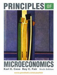 Principles of Microeconomics - Text Only - Karl E. Case and Ray C. Fair