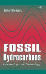 Fossil Hydrocarbons : Chemistry and Technology - Norbert Berkowitz