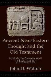 Ancient Near Eastern Thought and Old... - Walton