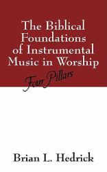 Biblical Foundations of Instrumental Music in Worship - Brian L Hedrick