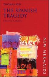 Spanish Tragedy - Thomas Kyd and J.R.  Ed. Mulryne