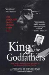 King of the Godfathers : Joseph "Big Joey" Massino and the Fall of the Bonanno Crime Family - Anthony M. DeStefano