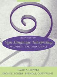 Sign Language Interpreting: Exploring Its Art and Science - Text Only - David Stewart