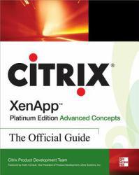 CITRIX XENAPP  PLATINUM EDITION ADVANCED CONCEPTS: THE OFFICIAL GUIDE - Citrix inc