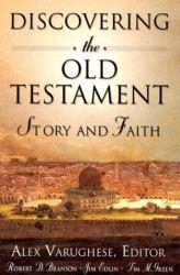 Discovering the Old Testament: Story and Faith - Robert Branson, Timothy Green, Jim Edlin and Alex Varughese
