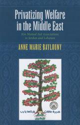 Privatizing Welfare in the Middle East - Anne Marie Baylouny