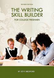 Writing Skill Builder for College Freshmen - Joy F. Beckford
