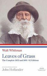 Leaves of Grass: 1855 and 1891-92 Editions - Walt Whitman