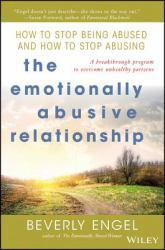 Emotionally Abusive Relationship : How to Stop Being Abused and How to Stop Abusing - Beverly Engel
