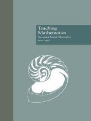 Teaching Mathematics : Toward a Sound Alternative - Brent Davis
