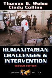 Humanitarian Challenges and Intervention - Thomas G. Weiss and Cindy Collins