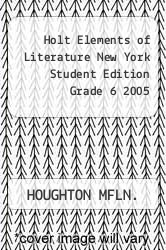 Holt Elements of Literature New York Student Edition Grade 6   2005 - HOUGHTON MFLN.