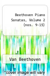 Beethoven Piano Sonatas, Volume 2 (nos. 9-15) - Van Beethoven